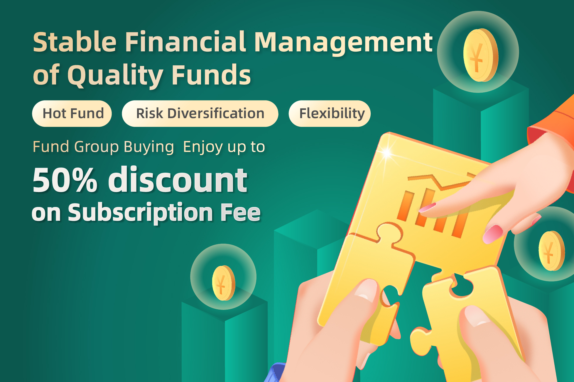 Fund Group Buying Discount; Enjoy Up to 50% discount on Fund Sub. Fee*