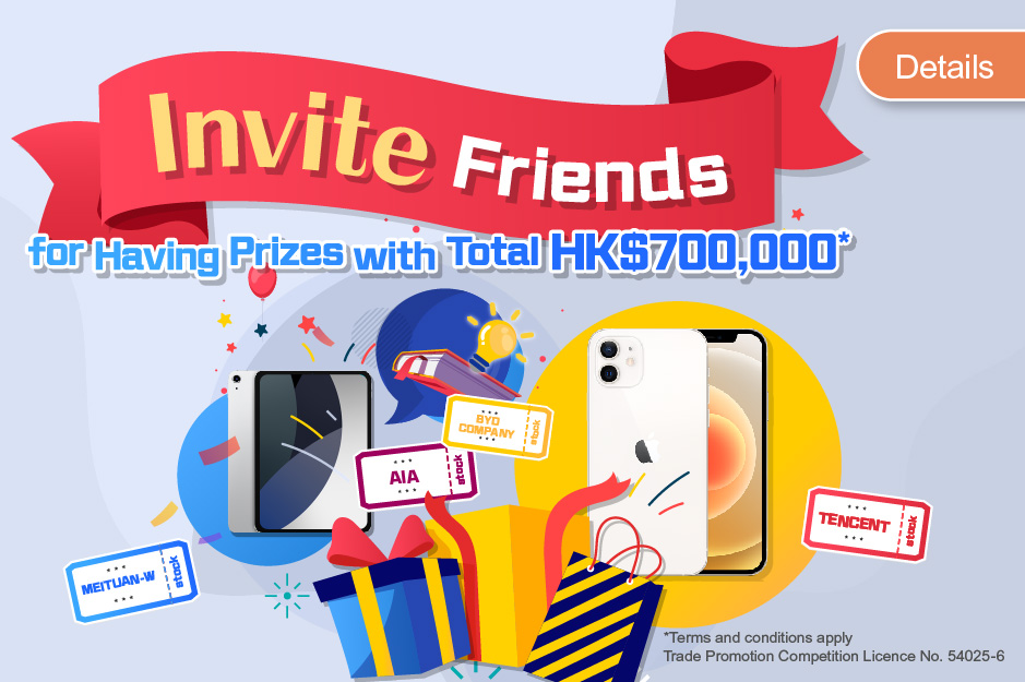 Invite Friends for Having Prizes with Total HK$700,000*
